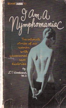 Image for I am a Nymphomaniac -The Intimate Stories of Six Women with uncensored Case Histories