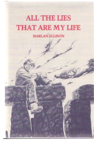 All the Lies that are My Life ---by Harlan Ellison -a Signed Copy Image for All the Lies that are My Life ---by Harlan Ellison -a Signed Copy