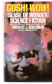 Image for Gosh Wow! Sense of Wonder Science Fiction, (19) Nineteen Nostalgic Knockouts Compiled by Forrest J. Ackerman