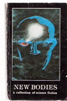 Image for New Bodies: A Collection of Science Fiction ( Instrument of Death; Star Heart; Memory Lapse at the Waterfront; Tale of the Illicit Ape; End of the Line; Puppet People; Diary of the Pilot; All the Time in the World; Lawbreaker )