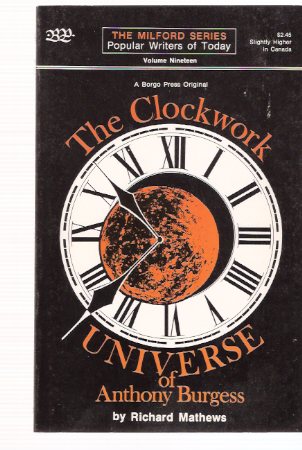 Image for The Clockwork Universe of Anthony Burgess: Borgo Press - The Milford Series - Popular Authors ( Clockwork Orange related)