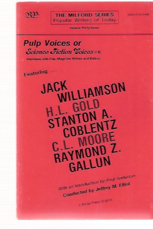 Image for Pulp Voices or Science Fiction Voices # 6 --- Interviews with Pulp Magazine writers and Editors - Jack Williamson; H L Gold; Stanton A Coblentz; C L Moore; Raymond Z Gallun: Borgo Press - The Milford Series - Popular Authors