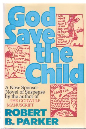 Image for God Save the Child: A Spenser Mystery ---by Robert B Parker -a signed copy