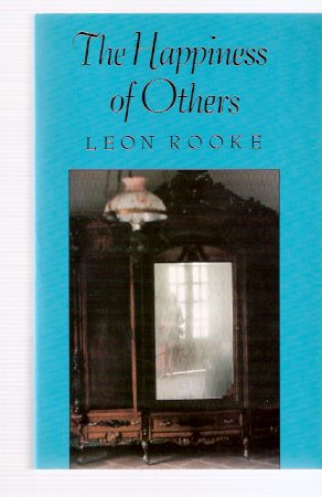 Image for The Happiness of Others --- Signed By Leon Rooke