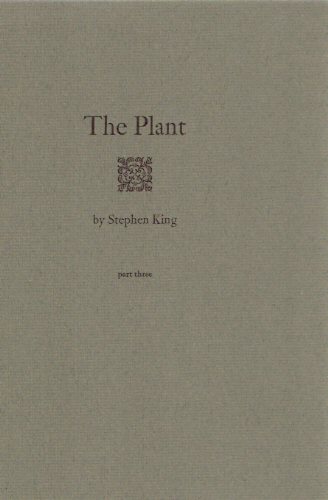 The Plant ---Part 1, 2 and 3 --- Three Volumes --- Signed By Stephen King ( Book One, Two and Three ) Image for The Plant ---Part 1, 2 and 3 --- Three Volumes --- Signed By Stephen King ( Book One, Two and Three )