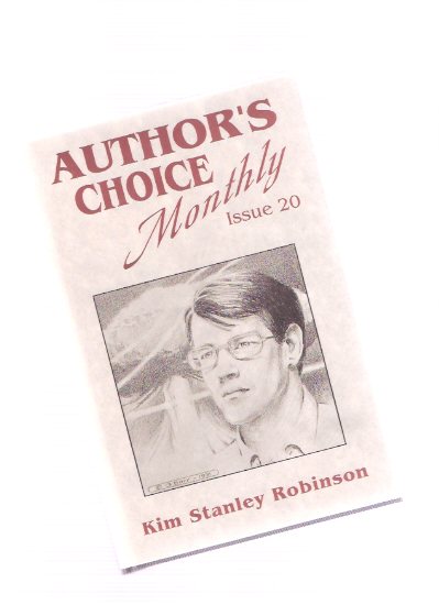 Image for Author's Choice Monthly Issue 20 ---signed By Kim Stanley Robinson (includes: Sensitive Dependence on Initial Conditions; Muir on Shasta; A History of the Twentieth Century with Illustrations )