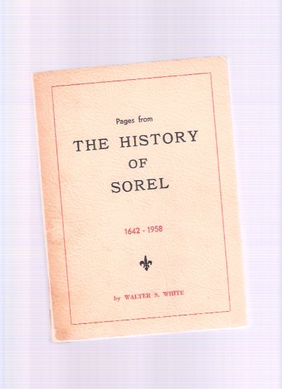 Pages from the History of Sorel 1642 to 1958 ---a signed Copy ( Quebec Local History ) Image for Pages from the History of Sorel 1642 to 1958 ---a signed Copy ( Quebec Local History )