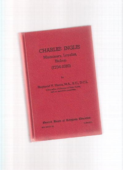 Charles Inglis: Missionary, Loyalist, Bishop - 1734 to 1816 Image for Charles Inglis: Missionary, Loyalist, Bishop - 1734 to 1816