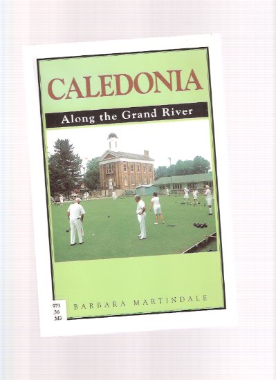 CALEDONIA: Along the Grand River ( Haldimand County / Ontario Local History ) Image for CALEDONIA: Along the Grand River ( Haldimand County / Ontario Local History )