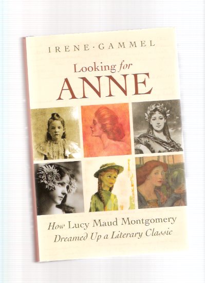 Looking for Anne: How Lucy Maud Montgomery Dreamed Up a Literary Classic ( L M )( Green Gables related) Image for Looking for Anne: How Lucy Maud Montgomery Dreamed Up a Literary Classic ( L M )( Green Gables related)