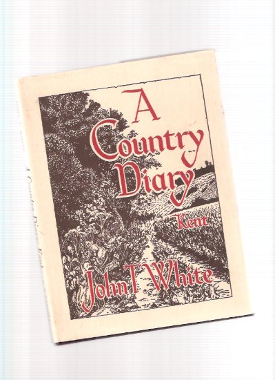 Image for A Country Diary: KENT ---By John T White -a Signed Copy (taken from The Guardian newspaper )