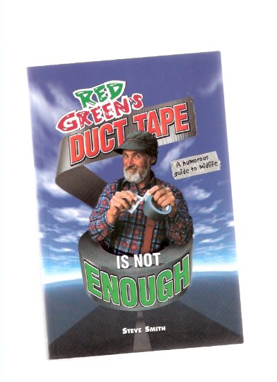 Red Green's Duct Tape is Not Enough -a Humorous Guide to Midlife -a Signed Copy Image for Red Green's Duct Tape is Not Enough -a Humorous Guide to Midlife -a Signed Copy