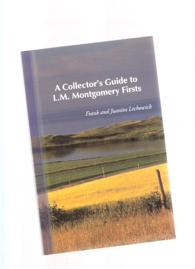 Image for A Collector's Guide to L M Montgomery Firsts ( 1st Edition Reference for Lucy Maud Montgomery's Books )
