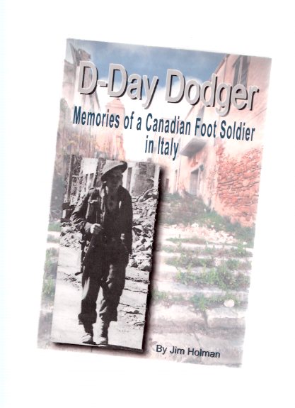Image for D-Day Dodger: Memories of a Canadian Foot Soldier in Italy ---by Jim Holman -a signed copy