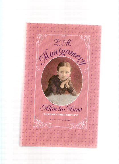 Image for Akin to Anne: Tales of Other Orphans ---by Lucy Maud ( L M ) Montgomery