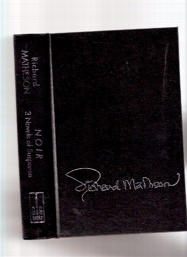 Image for Noir: Three ( 3 ) Novels of Suspense --- Someone is Bleeding ---with Fury on Sunday ---with Ride the Nightmare ---an Omnibus Edition ---by Richard Matheson -a Signed Copy