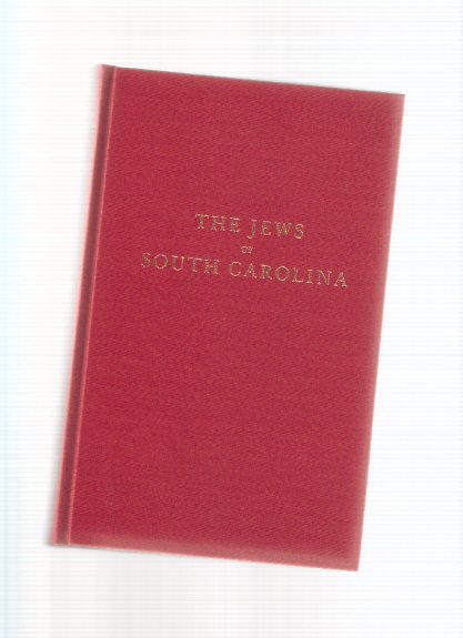 Image for The Jews of South Carolina, from the Earliest Times to the Present Day ( Jewish History in SC )(includes chapters on Moses Lindo; Beth Elohim congregation )