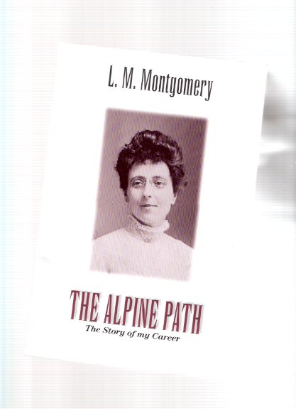 Image for The Alpine Path: The Story of My Career ( Lucy Maud Montgomery / Anne of Green Gables association)