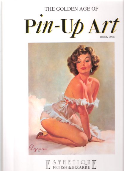 The Golden Age of Pin-Up Art ( Sexy Pulps & Girlie Magazines; Brown & Bigelow; Classy Pin Up from Esquire to Playboy; Pin Up Art on Paperbacks) ( Movie Story, Wink; Spicy Adventure stories; Cupids & Capers; Titter; Horror Stories; New York Nights; etc) Image for The Golden Age of Pin-Up Art ( Sexy Pulps & Girlie Magazines; Brown & Bigelow; Classy Pin Up from Esquire to Playboy; Pin Up Art on Paperbacks) ( Movie Story, Wink; Spicy Adventure stories; Cupids & Capers; Titter; Horror Stories; New York Nights; etc)