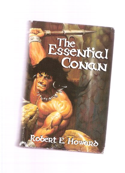 The Essential Conan ---Comprising - Hour of the Dragon; People of the Black Circle; Red Nails ( The Devil in Iron; A Witch Shall Be Born; Jewels of Gwahlur; Beyond the Black River; Shadows in Zamboula; Red Nails; The Hyborian Age) Image for The Essential Conan ---Comprising - Hour of the Dragon; People of the Black Circle; Red Nails ( The Devil in Iron; A Witch Shall Be Born; Jewels of Gwahlur; Beyond the Black River; Shadows in Zamboula; Red Nails; The Hyborian Age)