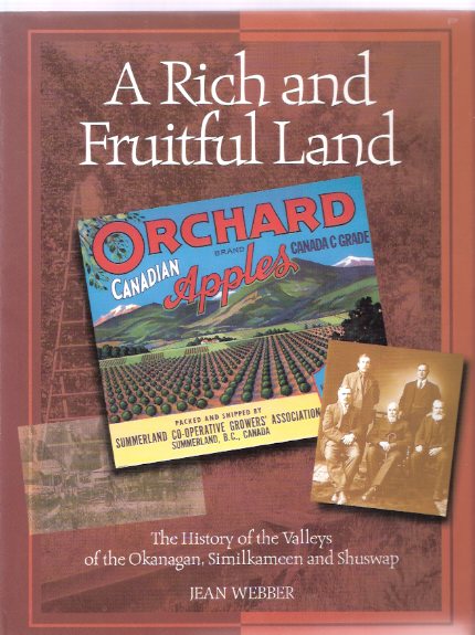 Image for A Rich and Fruitful Land: The History of the Valleys of the Okanagan, Similkameen and Shuswap / Okanagan Historical Society ( BC / B.C. / British Columbia / Washington State history )