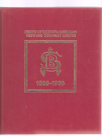Image for History of the South Australian Brewing Company Limited, 1888 to 1988 ( Beer )