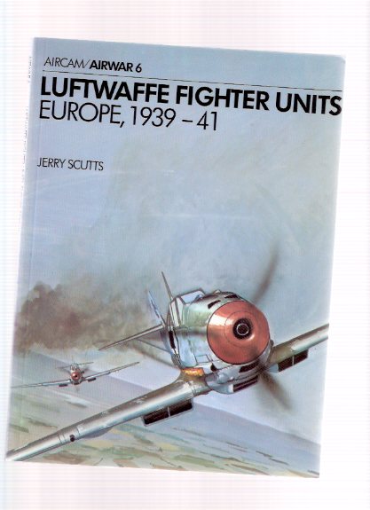 LUFTWAFFE Fighter Units Europe 1939 - June 1941 / Osprey Airwar - Aircam Series # 6 Image for LUFTWAFFE Fighter Units Europe 1939 - June 1941 / Osprey Airwar - Aircam Series # 6