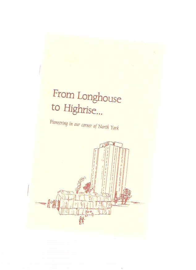 Image for From Longhouse to Highrise --- Pioneering in Our Corner of North York ( Toronto Related / Local History )( High-Rise )