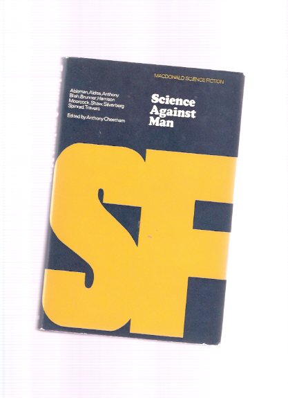 Image for Science Against Man: MacDonald SF (inc.: Lost Continent; In the Beginning; Hunter at his Ease; Man's Estate; Harold Wilson at the Cosmic Cocktail Party; Statistician's Day; Invisible Idiot; Small Mouth Bad Taste; Sea Wolves; Penultimate Trip )( Fiction )