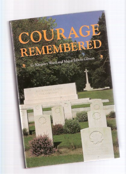 Courage Remembered : The Story Behind the Construction and Maintenance of the Commonwealth's Military Cemeteries and Memorials of the Wars of 1914-1918 and 1939-1945 ---a Signed Copy ( WWI / WWII )( World War I / II ) Image for Courage Remembered : The Story Behind the Construction and Maintenance of the Commonwealth's Military Cemeteries and Memorials of the Wars of 1914-1918 and 1939-1945 ---a Signed Copy ( WWI / WWII )( World War I / II )