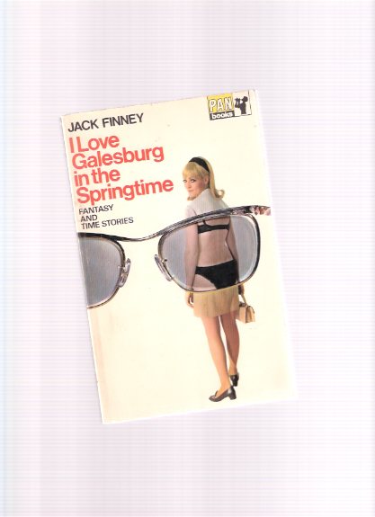 Image for I Love Galesburg in the Springtime -a Signed Copy ( Love Letter; Coin Collector; Intrepid Aeronaut; Time Has No Boundaries; Prison Legend; Possible Candidate for Presidency; Hey Look at Me; Where the Cluetts are; Love, Your Magic Spell is Everywhere )