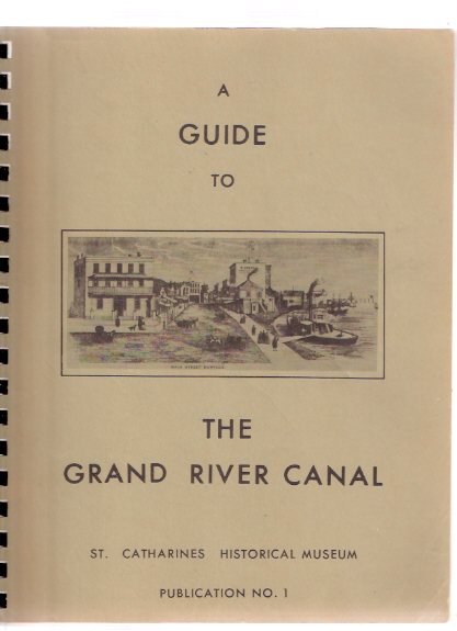 Image for A Guide to the Grand River Canal / St Catharines Historical Museum , Publication No. 1 ( Welland Canal / W Hamilton Merritt related)