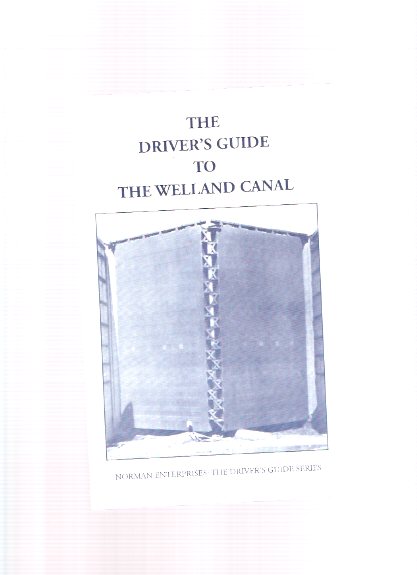 The Drivers Guide to the Welland Canal / Norman Enterprises Driver's Guide Series ( Niagara Peninsula / Ontario ) Image for The Drivers Guide to the Welland Canal / Norman Enterprises Driver's Guide Series ( Niagara Peninsula / Ontario )