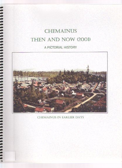 Image for Chemainus, Then and Now: A Pictorial History ( B.C. / British Columbia )( Vancouver Island Local History )