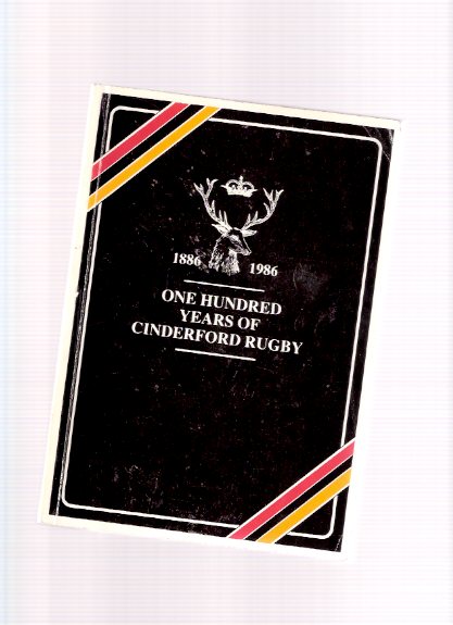 One Hundred Years of Cinderford Rugby, 1886 - 1986 ( 100 ) Image for One Hundred Years of Cinderford Rugby, 1886 - 1986 ( 100 )