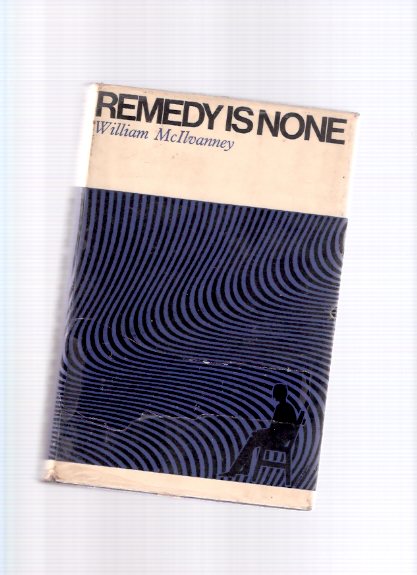 Image for Remedy is None -by William McIlvanney