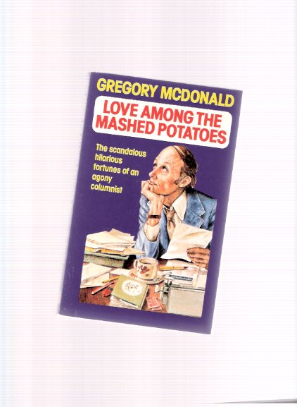 Love Among the Mashed Potatoes -The Scandalous Hilarious Fortunes of an Agony Columnist Image for Love Among the Mashed Potatoes -The Scandalous Hilarious Fortunes of an Agony Columnist