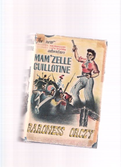 Mam'zelle Guillotine : An Adventure of the Scarlet Pimpernel ----a 1st Edition in Dustjacket ( Madamoiselle )( Mamzelle ) Image for Mam'zelle Guillotine : An Adventure of the Scarlet Pimpernel ----a 1st Edition in Dustjacket ( Madamoiselle )( Mamzelle )
