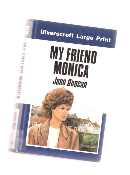 Image for My Friend Monica ---a Reachfar Book -by Jane Duncan --a Large Print Edition