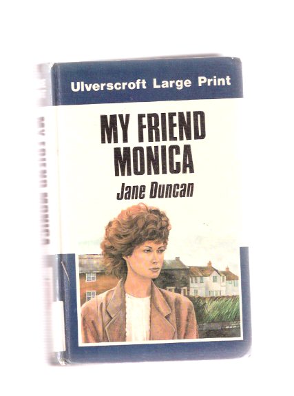 Image for My Friend Monica ---a Reachfar Book -by Jane Duncan --a Large Print Edition