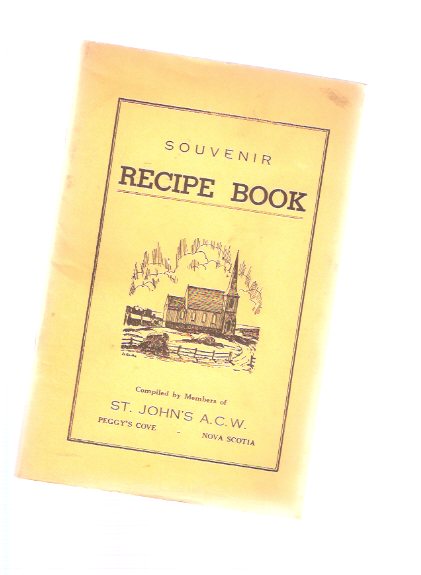 Souvenir Recipe Book Compiled By Members of St John's A.C.W., Peggy's Cove, Nova Scotia ( Anglican )( Cookbook / Cook Book ) Image for Souvenir Recipe Book Compiled By Members of St John's A.C.W., Peggy's Cove, Nova Scotia ( Anglican )( Cookbook / Cook Book )