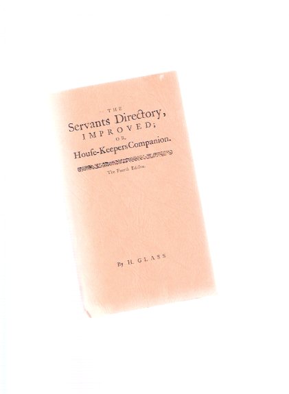 Image for Servants Directory, Improved or House-keepers Companion wherein the Duties of the Chamber-maid, Nursery-maid, House-maid, Landry-maid, Scullion, or Under-cook are fully and distinctly Explained to which is added Cookery and Pickling Etc