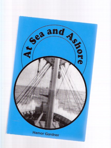 Image for At Sea and Ashore ( Canadian Merchant Navy Seaman Memoirs )( Shipyards )( World War II / WWII )