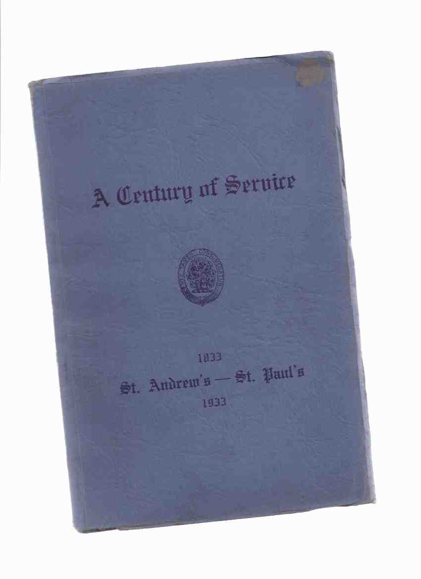 Image for A Century of Service: St. Andrew's - St. Paul's 1833 - 1933 ( St. Paul's Presbyterian Church, Hamilton, Ontario )