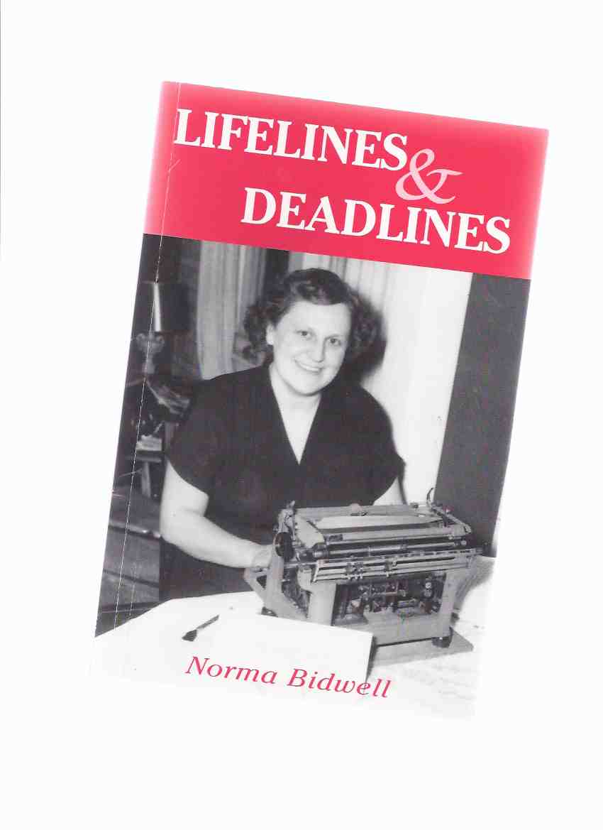 Norma Bidwell: Lifelines & Deadlines ---by Norma Bidwell ---a Signed Copy ( hamilton Spectator related) Image for Norma Bidwell: Lifelines & Deadlines ---by Norma Bidwell ---a Signed Copy ( hamilton Spectator related)