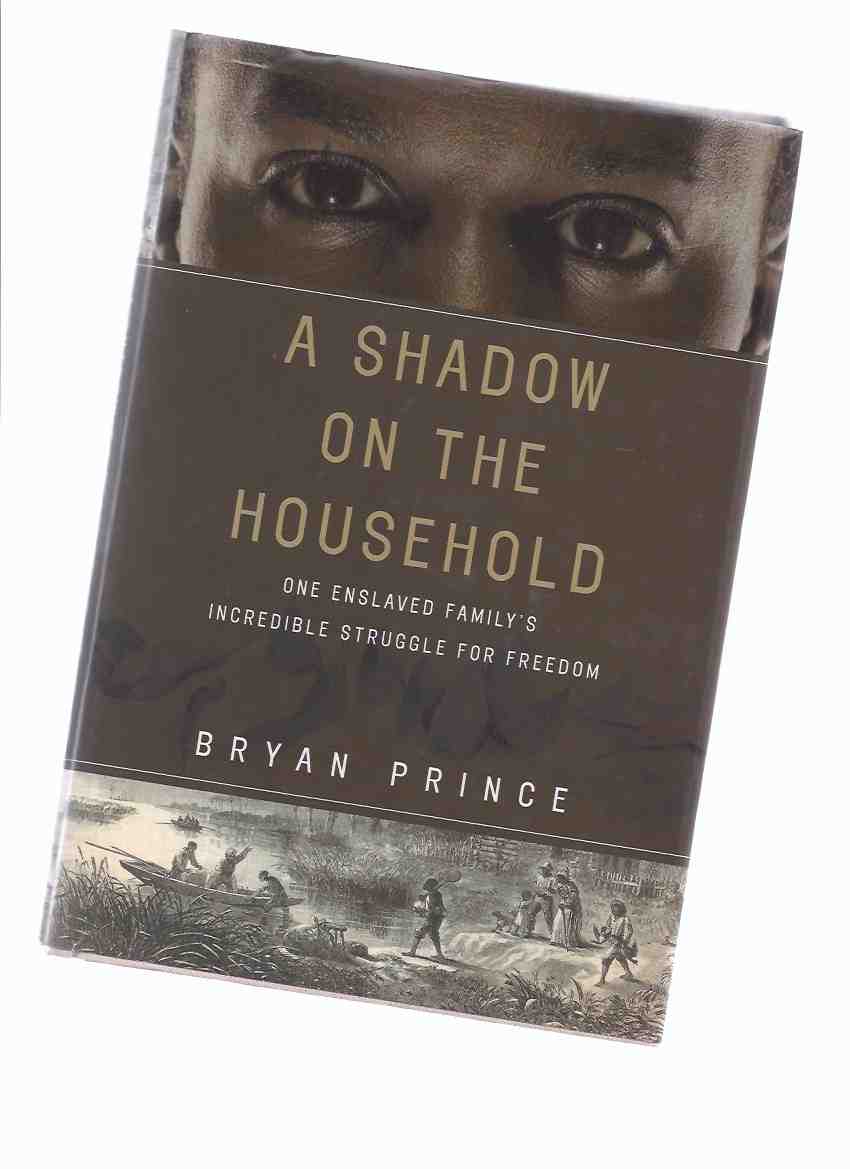 Image for A Shadow on the Household: One Enslaved Family's Incredible Struggle for Freedom -a Signed Copy
