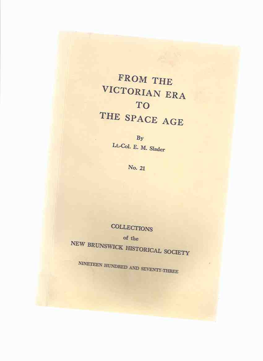 From the Victorian Era to the Space Age / Collections of the New Brunswick Historical Society, No. 21 ( Saint John, NB memoir) Image for From the Victorian Era to the Space Age / Collections of the New Brunswick Historical Society, No. 21 ( Saint John, NB memoir)