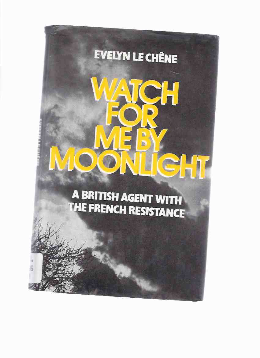 Image for Watch for Me By Moonlight: A British Agent with the French Resistance