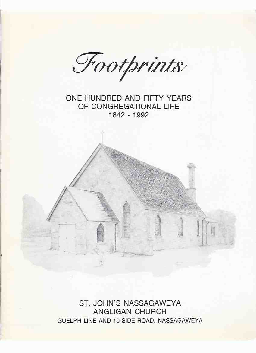 Footprints: One Hundred & Fifty Years of Congregational Life, 1842 - 1992, St. John's Nassagaweya Anglican Church, Guelph Line & 10 Side Road, Nassagaweya ( Ontario Local History )( 150 Years / Nasagiweya ) Image for Footprints: One Hundred & Fifty Years of Congregational Life, 1842 - 1992, St. John's Nassagaweya Anglican Church, Guelph Line & 10 Side Road, Nassagaweya ( Ontario Local History )( 150 Years / Nasagiweya )
