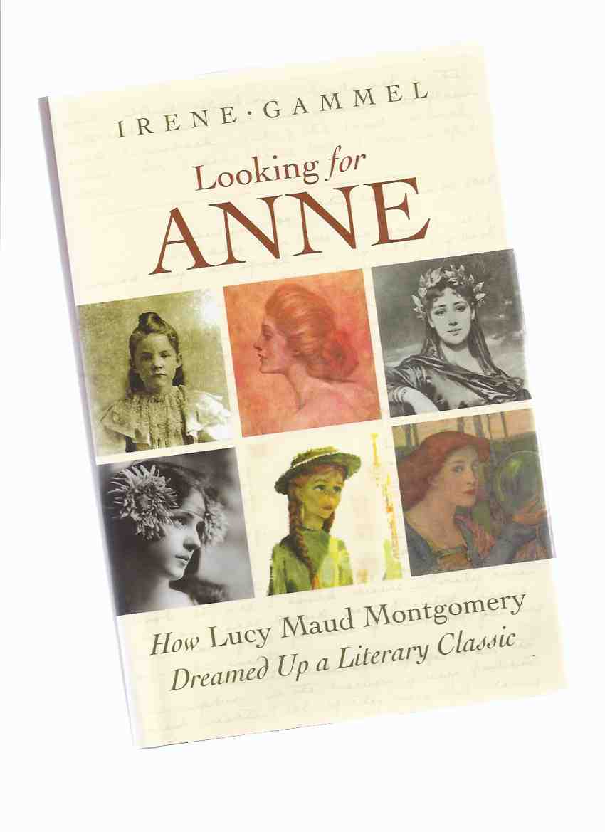 Image for Looking for Anne: How Lucy Maud Montgomery Dreamed Up a Literary Classic ( L M )( Green Gables related)